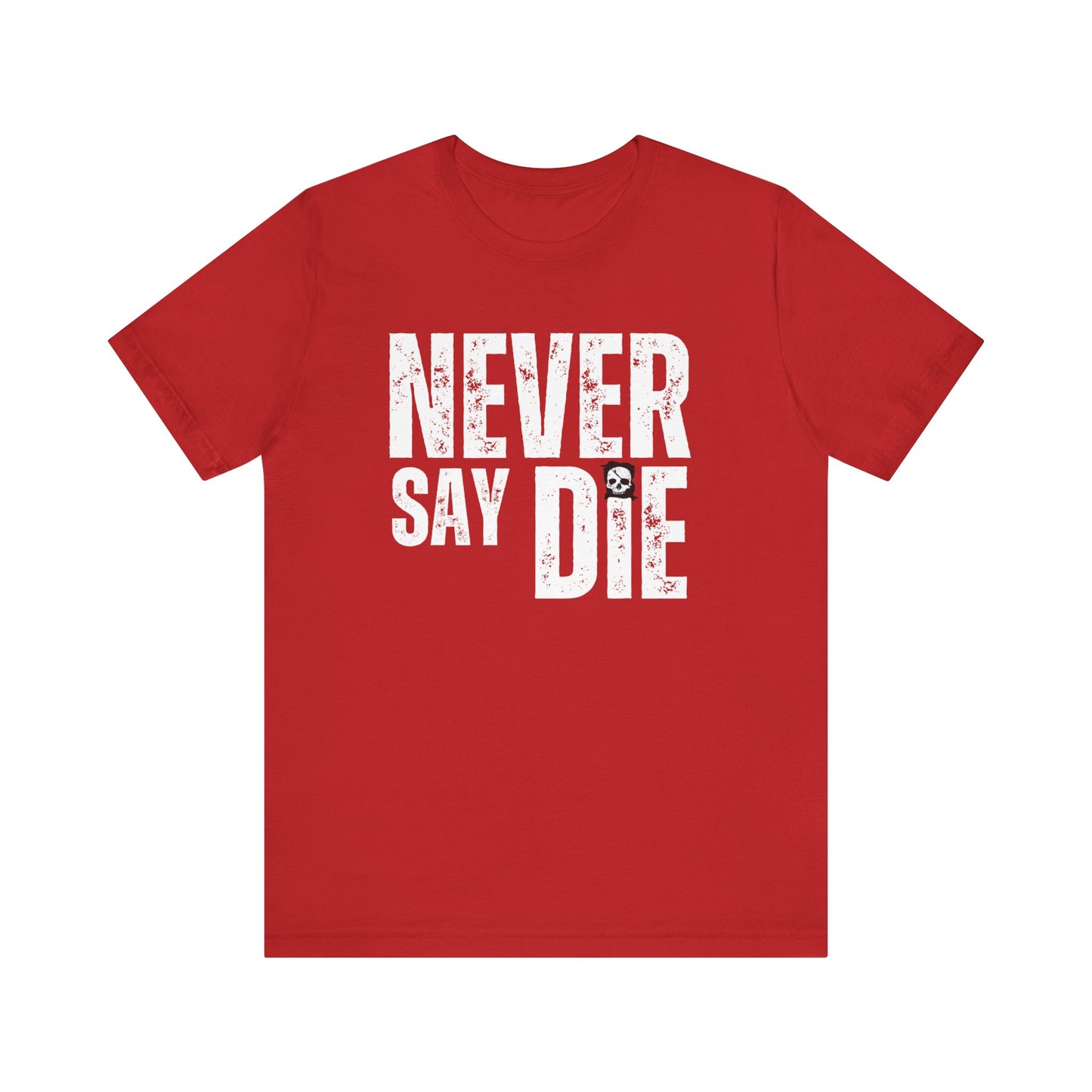 Never Say Die (Entrepreneur's Creed T-shirt)