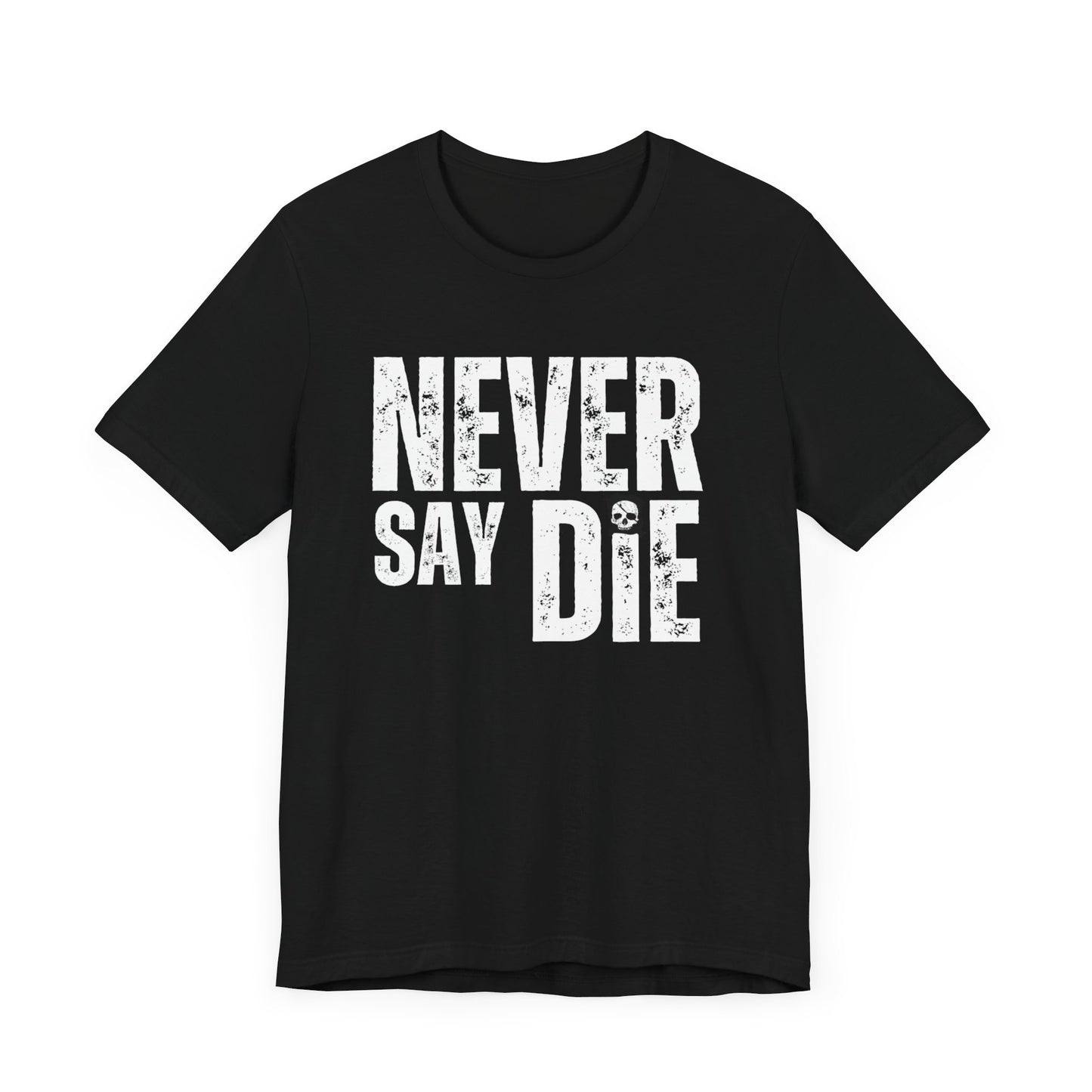 Never Say Die (Entrepreneur's Creed T-shirt)