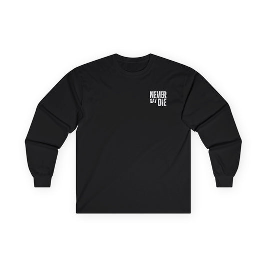 Never Say Die Ultra Cotton Long Sleeve Tee