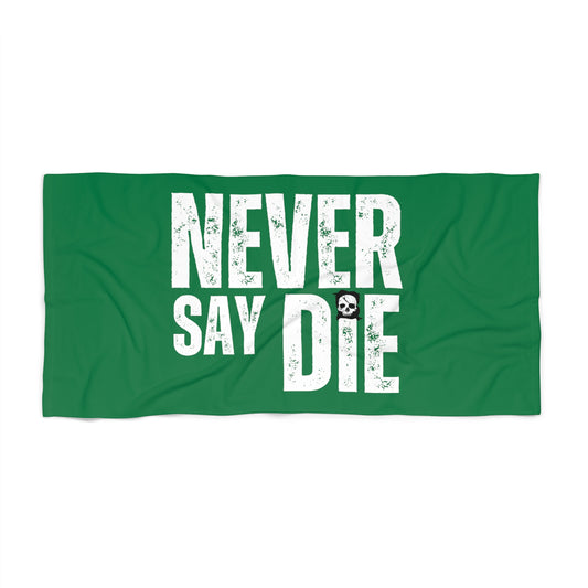 Never Say Die Beach Towel